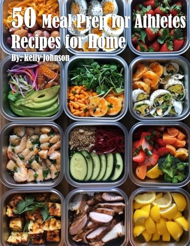 50 Meal Prep for Athletes Recipes for Home