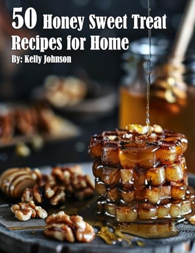 50 Honey Sweet Treat Recipes for Home