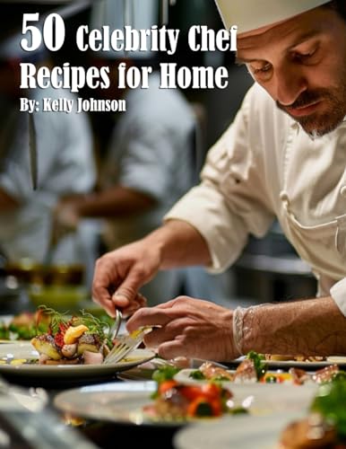 50 Celebrity Chef Recipes for Home