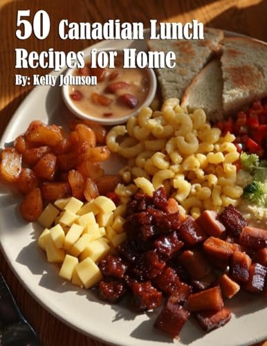 50 Canadian Lunch Recipes for Home