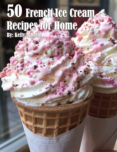 50 French Ice Cream Recipes for Home