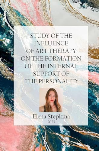 STUDY OF THE INFLUENCE OF ART THERAPY ON THE FORMATION OF THE INTERNAL SUPPORT OF THE PERSONALITY