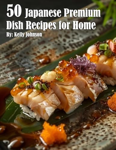 50 Japanese Premium Dish Recipes for Home