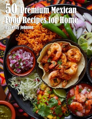50 Premium Mexican Cooking Recipes for Home