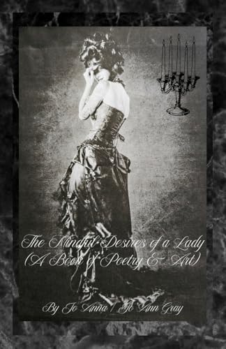 The Mindful Desires of a Lady (A Book of Poetry & Art)