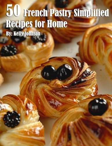 50 French Pastry Simplified Recipes for Home