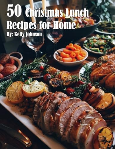 50 Christmas Lunch Recipes for Home