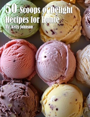 50 Scoops of Delight Recipes for Home