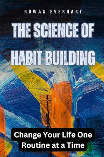 The Science of Habit Building