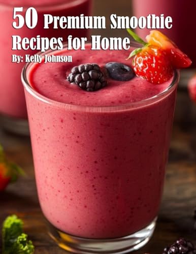 50 Premium Smoothie Recipes for Home