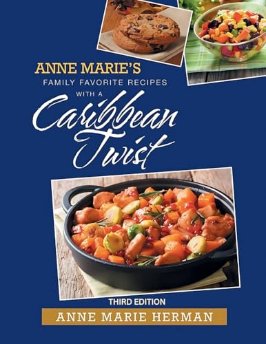 Anne Marie's Family Favorite Recipes With A Caribbean Twist 3rd edition