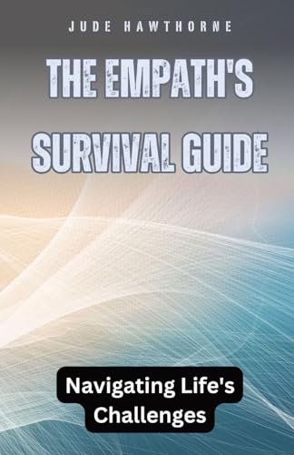 The Empath's Survival Guide