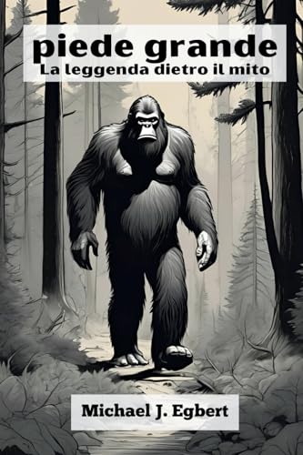 piede grande La leggenda dietro il mito