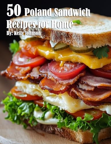 50 Poland Sandwich Recipes for Home