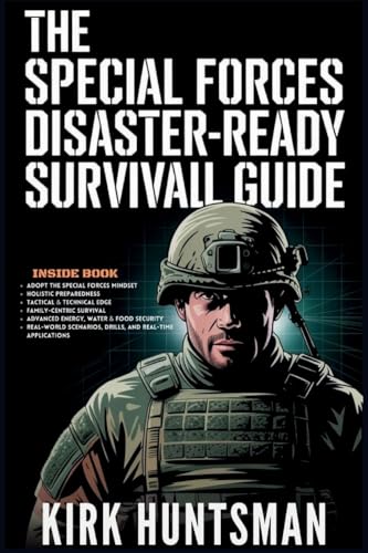 The Special Forces Disaster-Ready Survival Guide
