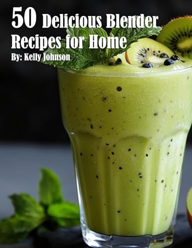 50 Delicious Blender Recipes for Home