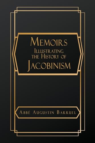 Memoirs Illustrating the History of Jacobinism