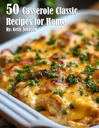 50 Casserole Classic Recipes for Home