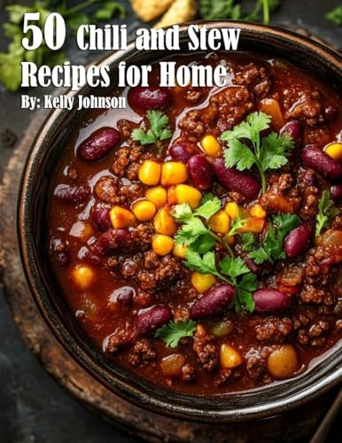 50 Chili and Stew Recipes for Home