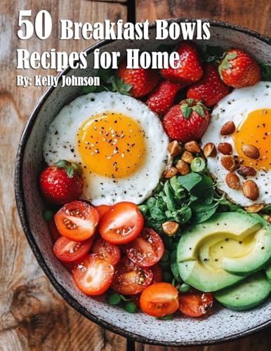 50 Breakfast Bowls Recipes for Home