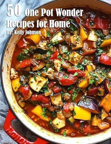 50 One Pot Wonder Recipes for Home