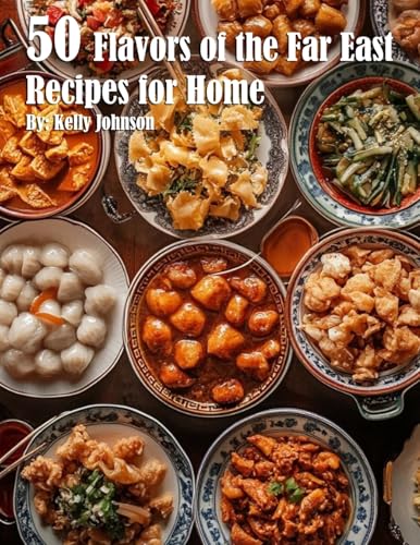 50 Flavors of the Far East Recipes for Home