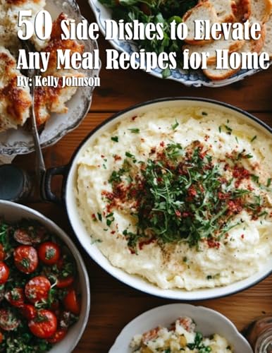 50 Side Dishes to Elevate Any Meal Recipes for Home