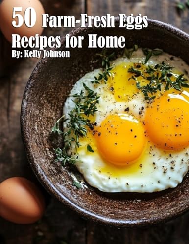 50 Farm-Fresh Egg Recipes for Home