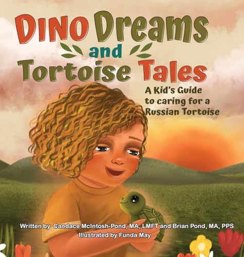 Dino Dreams and Tortoise Tales; A Kids Guide to Caring for a Russian Tortoise