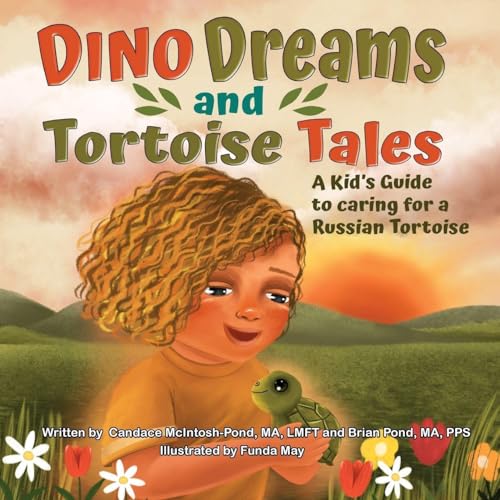 Dino Dreams and Tortoise Tales; A Kids Guide to Caring for a Russian Tortoise