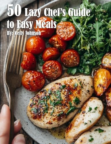 50 Lazy Chef's Guide to Easy Meals