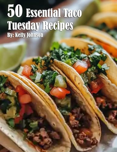 50 Essential Taco Tuesday Recipes