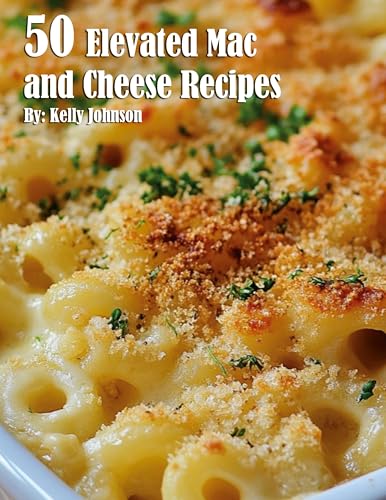 50 Elevated Mac and Cheese Recipes