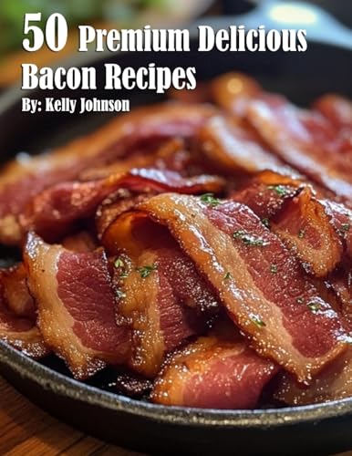 50 Premium Delicious Bacon Recipes