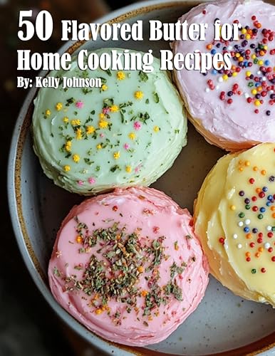 50 Flavored Butter for Home Cooking Recipes