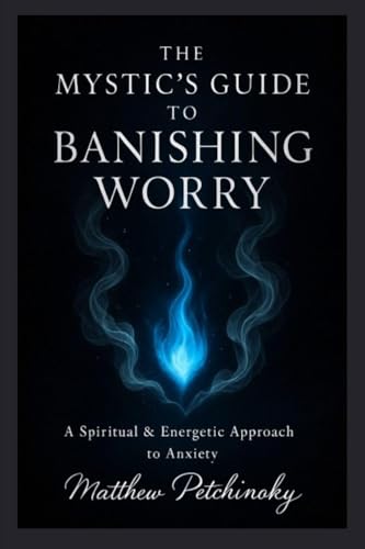 The Mystic's Guide to Banishing Worry