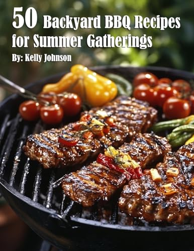 50 Backyard BBQ Recipes for Summer Gatherings