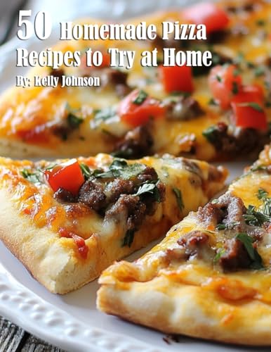 50 Homemade Pizza Recipes to Try at Home