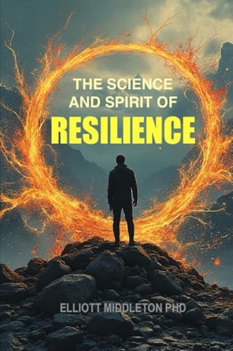 The Science and Spirit of Resilience