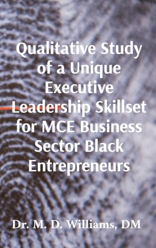 Qualitative Study of a Unique Executive Leadership Skillset for MCE Business Sector Black Entrepreneurs