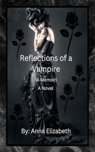 Reflections of a Vampire (A Memoir) A Novel