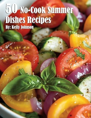 50 No-Cook Summer Dishes Recipes