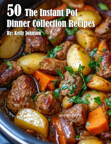 50 The Instant Pot Dinner Collection Recipes