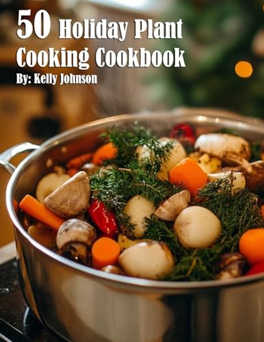 50 Holiday Plant Cooking Cookbook