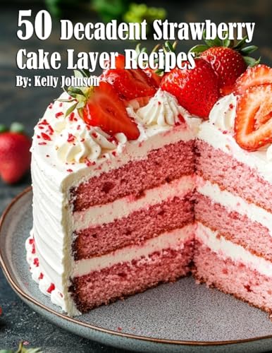 50 Decadent Layer Strawberry Cake Recipes