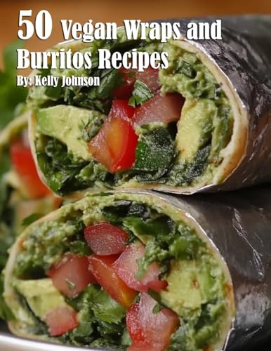 50 Vegan Wraps and Burritos Recipes
