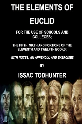 The Elements of Euclid for the Use of Schools and Colleges; the Fifth, Sixth Books