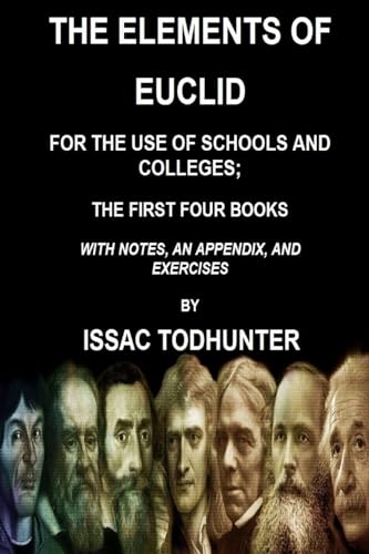 The Elements of Euclid for the Use of Schools and Colleges; the First Four Books
