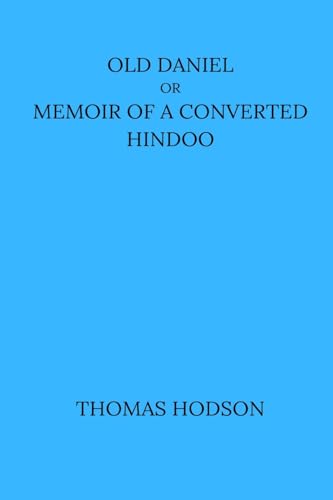 Old Daniel Or Memoir of A Converted Hindoo
