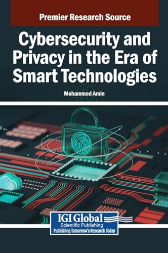 Cybersecurity and Privacy in the Era of Smart Technologies